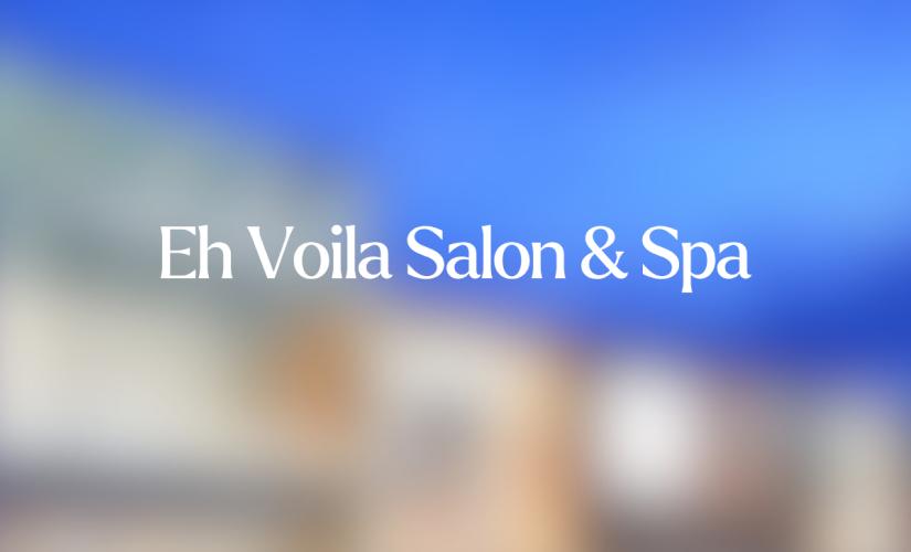 Eh Voila Salon & Spa